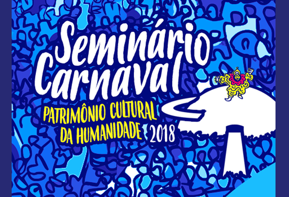 Seminário “Carnaval 2018 – Patrimônio da Humanidade”