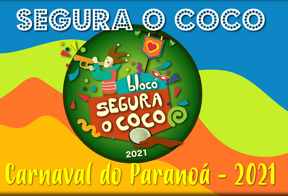 Bloco Segura o COCO – Carnaval do Paranoá, 2021