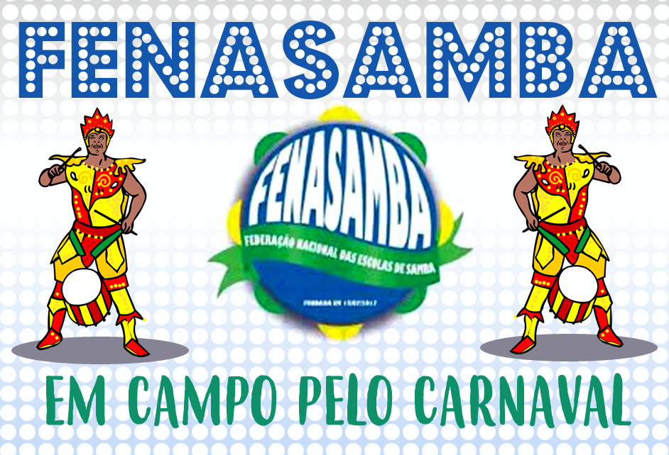 FENASAMBA – FEDERAÇÃO NACIONAL DAS ESCOLAS DE SAMBA DO BRASIL em campo pelo CARNAVAL