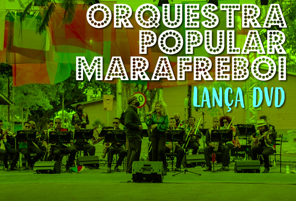 Orquestra Popular Marafreboi lança DVD