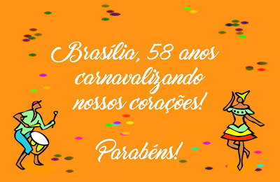 Brasília, 58 anos carnavalizando nossos corações!